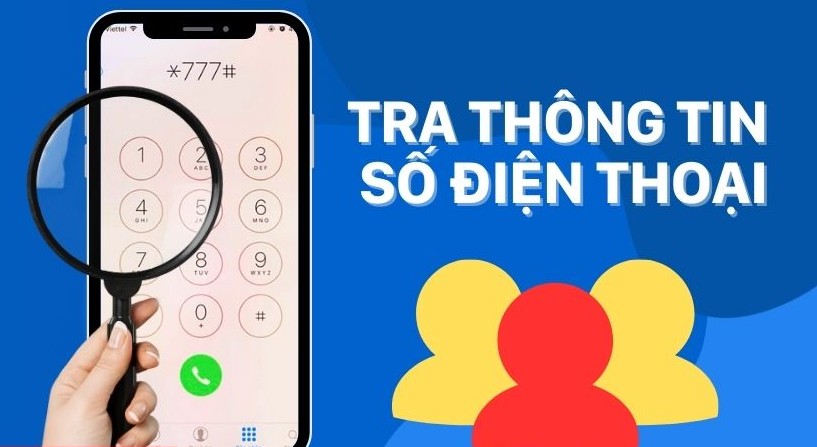 Tra thông tin số điện thoại, biển số xe chính xác